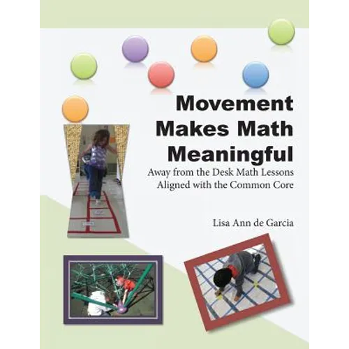 Movement Makes Math Meaningful: Away from the Desk Math Lessons Aligned with the Common Core