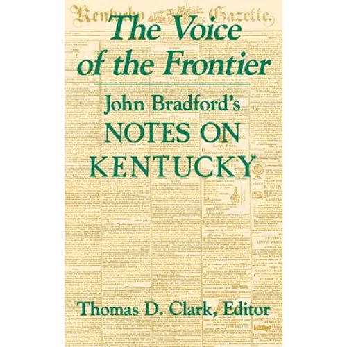 The Voice of the Frontier: John Bradford's Notes on Kentucky