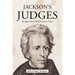 Jackson's Judges: Six Appointments Which Shaped a Nation