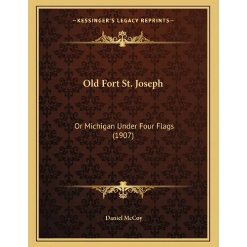Old Fort St. Joseph: Or Michigan Under Four Flags (1907)