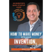 How to Make Money with Your Invention Idea