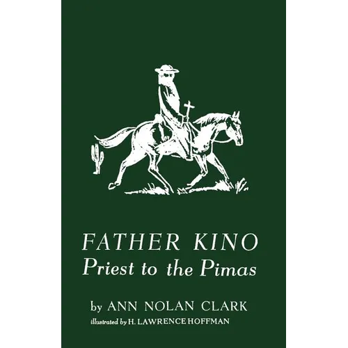 Father Kino: Priest to the Pimas