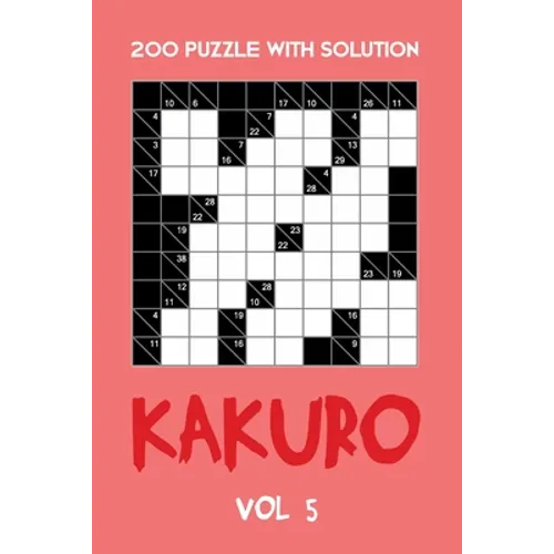 200 Puzzle With Solution Kakuro Vol 5: Cross Sums Puzzle Book, hard,10x10, 2 puzzles per page
