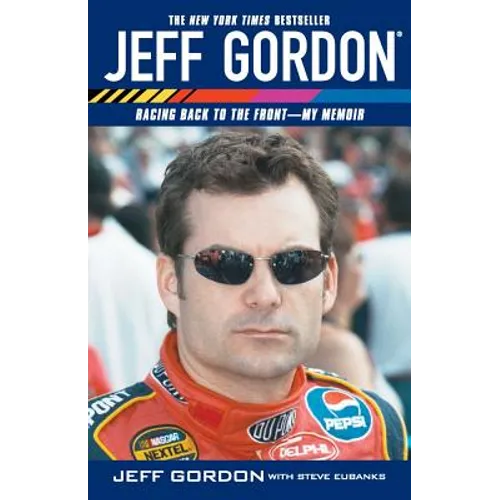 Jeff Gordon: Racing Back to the Front--My Memoir