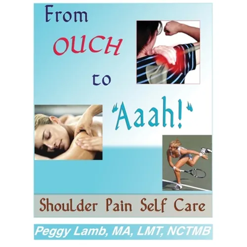 From Ouch to Aaah! Shoulder Pain Self Care