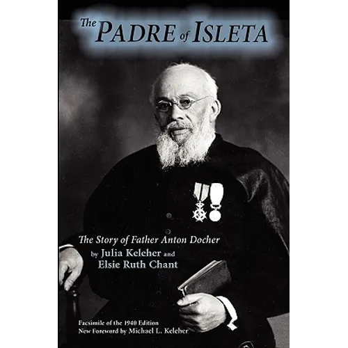 The Padre of Isleta: The Story of Father Anton Docher