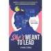 She's Meant to Lead: Challenge What It Means to Be a Leader - Discover 14 Leadership Styles and Techniques to Create an Empowering Work Environment