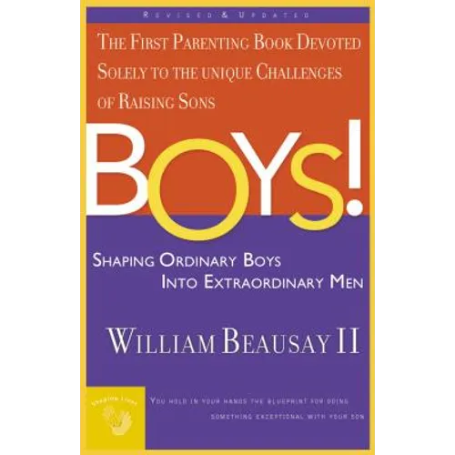 Boys!: Shaping Ordinary Boys Into Extraordinary Men