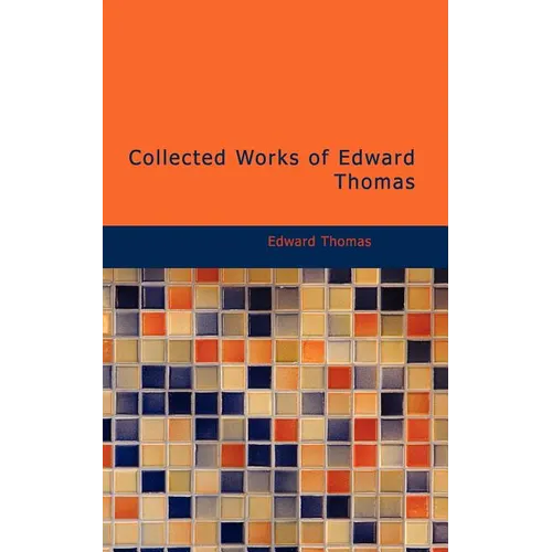 Collected Works of Edward Thomas