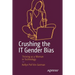 Crushing the It Gender Bias: Thriving as a Woman in Technology