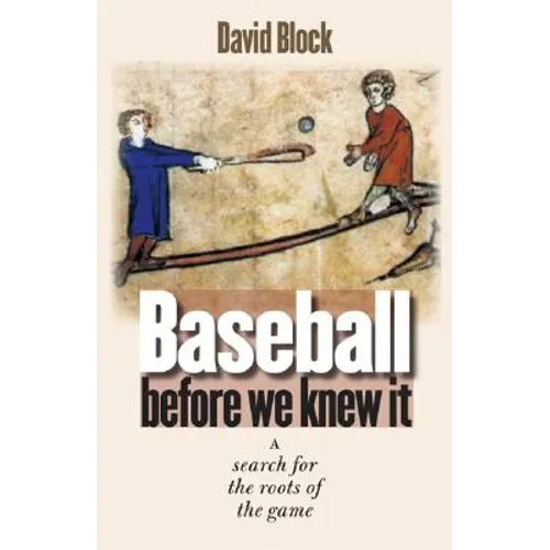 Baseball Before We Knew It: A Search for the Roots of the Game
