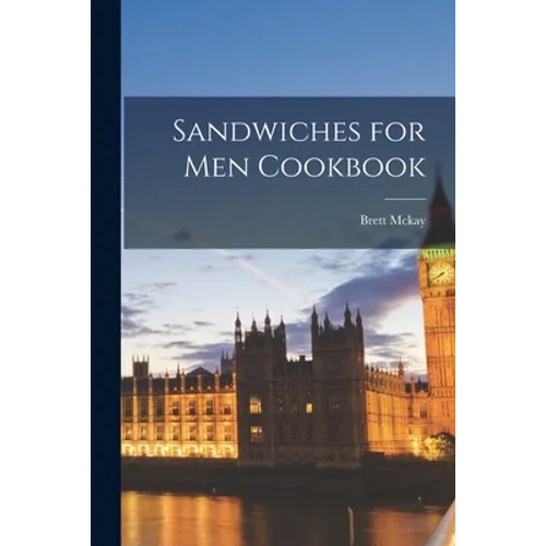Sandwiches for Men Cookbook