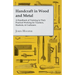 Handcraft in Wood and Metal - A Handbook of Training in Their Practical Working for Teachers, Students, & Craftsmen