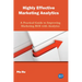 Highly Effective Marketing Analytics: A Practical Guide to Improving Marketing ROI with Analytics