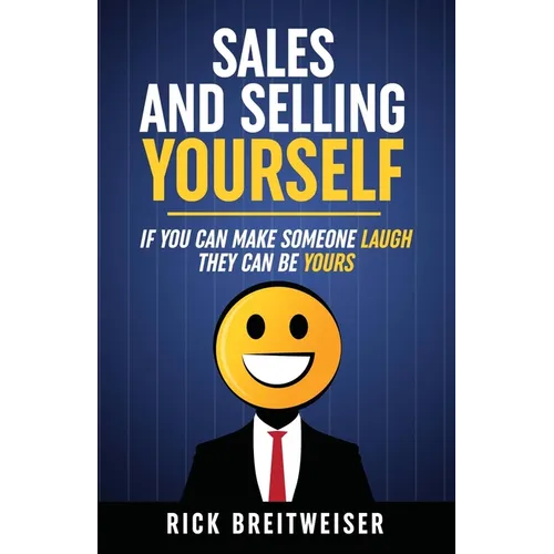 Sales and Selling Yourself: If you can make someone laugh they can be yours