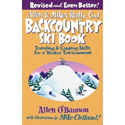 Allen & Mike's Really Cool Backcountry Ski Book, Revised and Even Better!