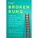 The Broken Rung: When the Career Ladder Breaks for Women--And How They Can Succeed in Spite of It