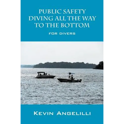 Public Safety Diving All the Way to the Bottom: For Divers