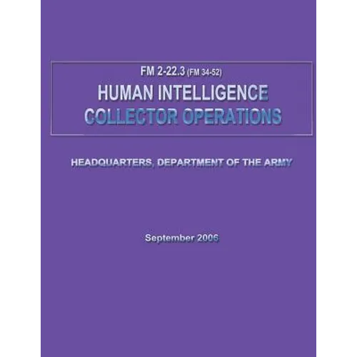 Human Intelligence Collector Operations (FM 2-22.3 / 34-52)