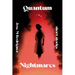 Quantum Nightmares
