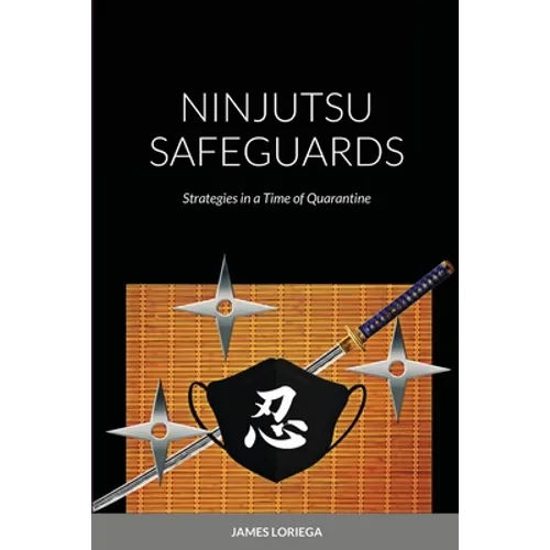 Ninjutsu Safeguards: Strategies in a Time of Quarantine