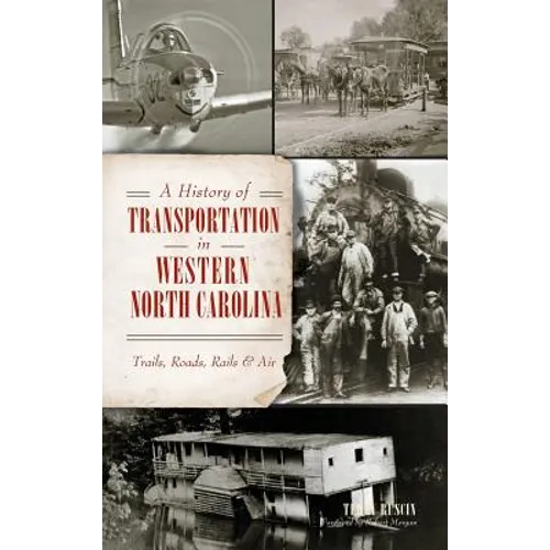 A History of Transportation in Western North Carolina: Trails, Roads, Rails & Air