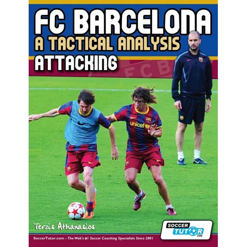 FC Barcelona - A Tactical Analysis: Attacking