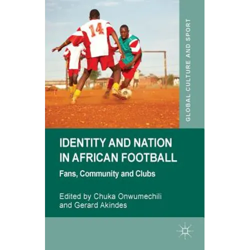 Identity and Nation in African Football: Fans, Community, and Clubs
