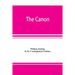 The canon: an exposition of the pagan mystery perpetuated in the Cabala as the rule of all the arts