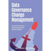 Data Governance Change Management: From Drift to Direction-Why Every Data Leader Needs an ANCHOR