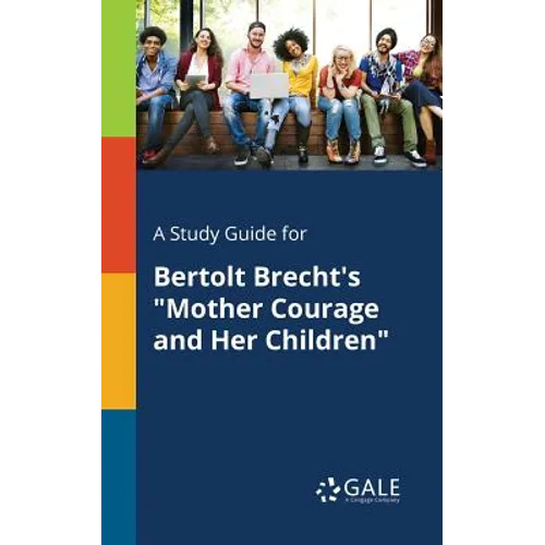 A Study Guide for Bertolt Brecht's "Mother Courage and Her Children"