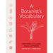 A Botanist's Vocabulary: 1300 Terms Explained and Illustrated