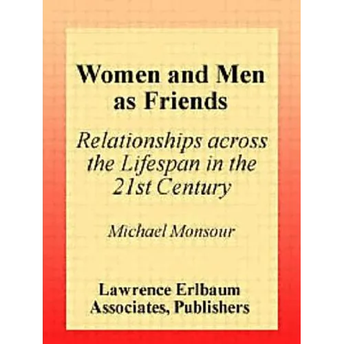 Women and Men As Friends: Relationships Across the Life Span in the 21st Century