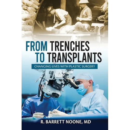 From Trenches To Transplants: Changing Lives with Plastic Surgery