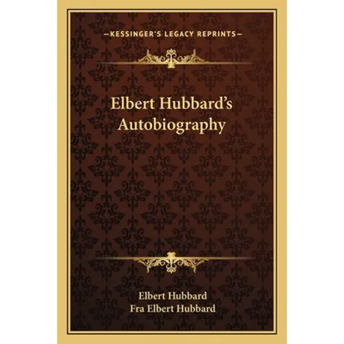 Elbert Hubbard's Autobiography