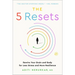 The 5 Resets: Rewire Your Brain and Body for Less Stress and More Resilience