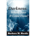 Darkness: : Where Does It Come From?