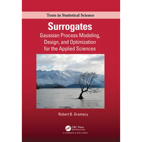 Surrogates: Gaussian Process Modeling, Design, and Optimization for the Applied Sciences