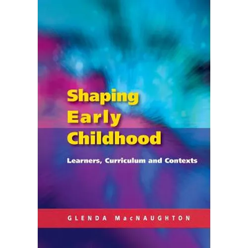 Shaping Early Childhood: Learners, Curriculum and Contexts
