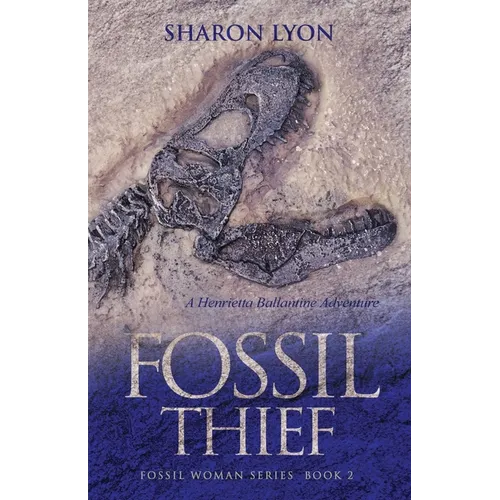 Fossil Thief: A Henrietta Ballantine Adventure