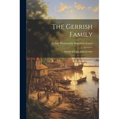 The Gerrish Family; (family of Capt. John Gerrish)