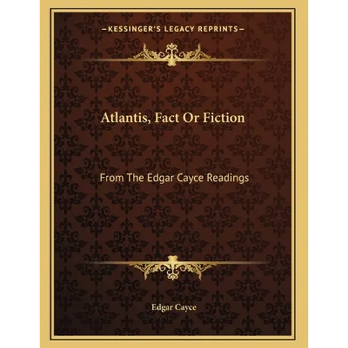 Atlantis, Fact Or Fiction: From The Edgar Cayce Readings