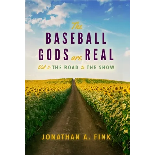 The Baseball Gods are Real: Vol. 2 - The Road to the Show
