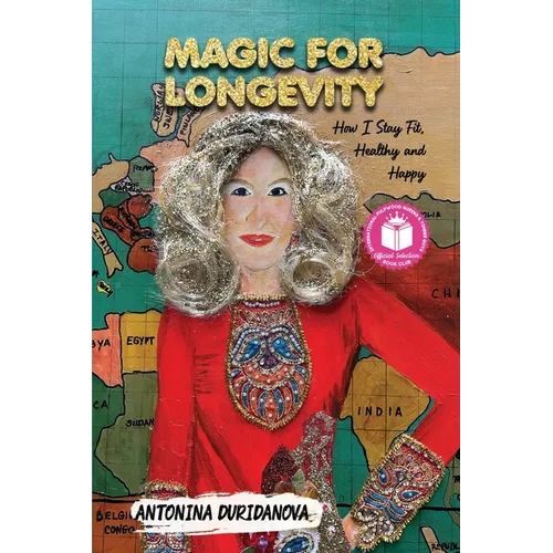 Magic for Longevity: How I Stay Fit, Healthy and Happy