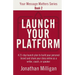 Launch Your Platform: A 21-Day Launch Plan to Build Your Personal Brand and Share Your Story Online As a Writer, Coach, or Speaker
