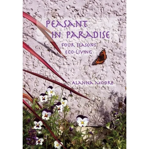 Peasant in Paradise: four seasons eco-living