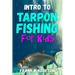 Intro to Tarpon Fishing for Kids