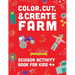 Color, Cut, & Create Farm: Scissor craft activity book for kids