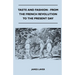 Taste and Fashion - From the French Revolution to the Present Day