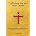 The Path of the Soul After Death: The Community of the Living and the Dead as Witnessed by Rudolf Steiner in His Eulogies and Farewell Addresses